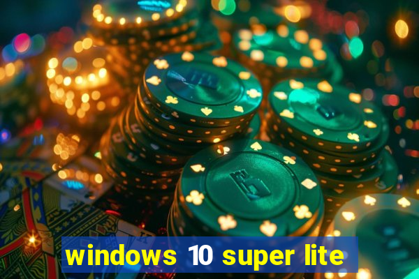 windows 10 super lite